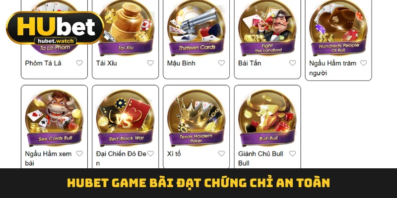 HUBET Game Bài đạt chứng chỉ an toàn